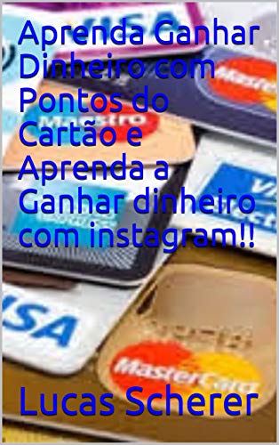 Livro PDF: Aprenda Ganhar Dinheiro com Pontos do Cartão e Aprenda a Ganhar dinheiro com instagram!!