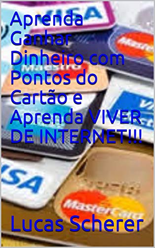 Livro PDF Aprenda Ganhar Dinheiro com Pontos do Cartão e Aprenda VIVER DE INTERNET!!!