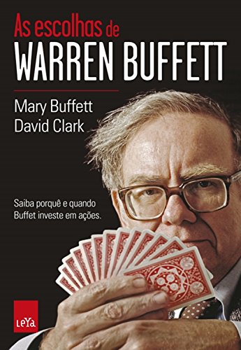 Livro PDF As escolhas de Warren Buffett: Saiba porquê e quando Buffet investe em ações
