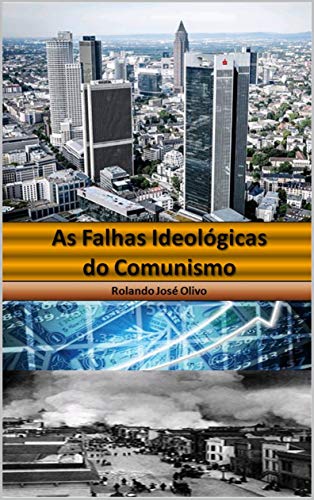 Capa do livro: As Falhas Ideológicas do Comunismo: Qual é a inconsistência entre os ideais comunistas e a agenda oculta de seus governantes? - Ler Online pdf