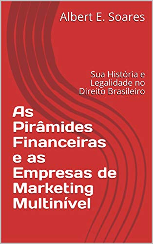 Livro PDF As Pirâmides Financeiras e as Empresas de Marketing Multinível: Sua História e Legalidade no Direito Brasileiro