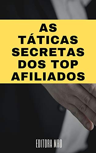 Livro PDF: As táticas secretas dos top afiliados: Saibas 8 táticas para trabalhar como afiliado