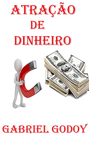 Capa do livro: Atração de Dinheiro: Alcançando Prosperidade Financeira no Século 21 - Ler Online pdf