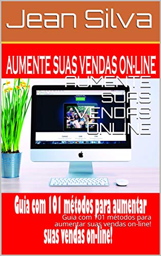 Capa do livro: AUMENTE SUAS VENDAS ONLINE: Guia com 101 métodos para aumentar suas vendas on-line! - Ler Online pdf
