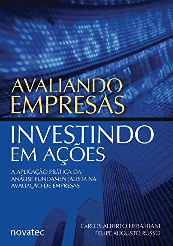 Capa do livro: Avaliando Empresas, Investindo em Ações: A aplicação prática da análise fundamentalista na avaliação de empresas - Ler Online pdf