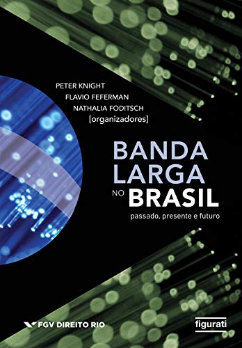 Capa do livro: Banda Larga no Brasil – Passado, Presente e Futuro - Ler Online pdf