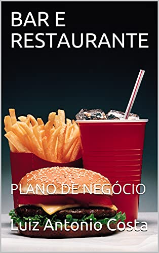 Livro PDF BAR E RESTAURANTE: PLANO DE NEGÓCIO (PLANOS DE NEGÓCIOS Livro 3)