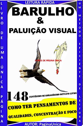 Livro PDF: BARULHO E POLUIÇÃO VISUAL : COMO TER PENSAMENTOS DE QUALIDADES, CONCENTRAÇÃO E FOCO