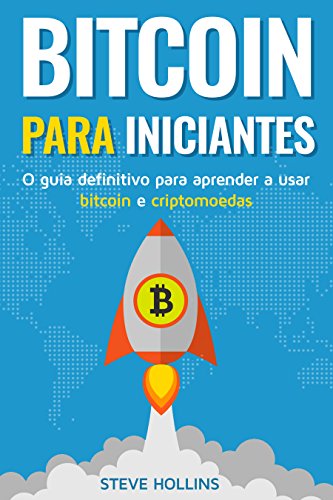 Capa do livro: Bitcoin para iniciantes – O guia definitivo para aprender a usar bitcoin e criptomoedas. Crie uma carteira, compre bitcoin, aprenda o que é o blockchain e a mineração de bitcoin - Ler Online pdf