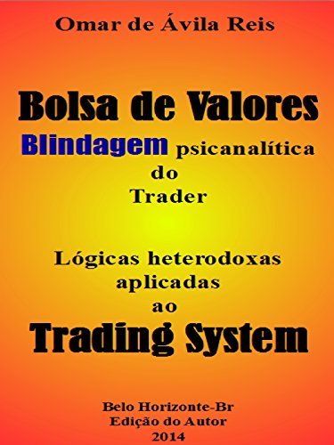 Capa do livro: Bolsa de Valores: Blindagem psicanalítica do Trader - Ler Online pdf
