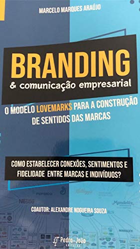 Capa do livro: Branding e Comunicação Empresarial : O Modelo Lovemarks para a Construção de Sentidos das Marcas - Ler Online pdf