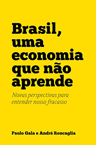 Livro PDF Brasil, uma economia que não aprende: Novas perspectivas para entender nosso fracasso