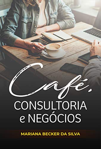 Capa do livro: Café, consultoria e negócios - Ler Online pdf