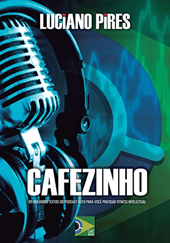 Capa do livro: Cafezinho: Os melhores textos do Podcast feito para você praticar Fitness Intelectual - Ler Online pdf