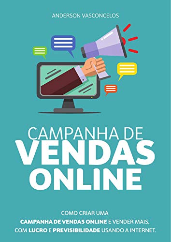 Livro PDF: Campanha de Vendas Online: COMO CRIAR UMA CAMPANHA DE VENDAS ONLINE E VENDER MAIS, COM LUCRO E PREVISIBILIDADE USANDO A INTERNET