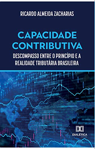 Livro PDF: Capacidade Contributiva: descompasso entre o princípio e a realidade tributária brasileira