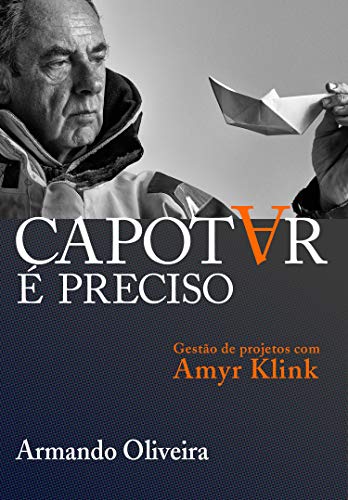 Capa do livro: Capotar é preciso: Gestão de projetos com Amyr Klink - Ler Online pdf