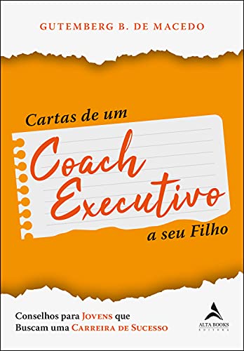 Livro PDF Cartas De Um Coach Executivo: Conselhos Para Jovens Que Buscam Uma Carreira de Sucesso