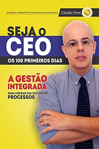 Capa do livro: CEO – Os 100 Primeiros Dias: A Gestão Integrada: Para liderar sua cultura de processos - Ler Online pdf