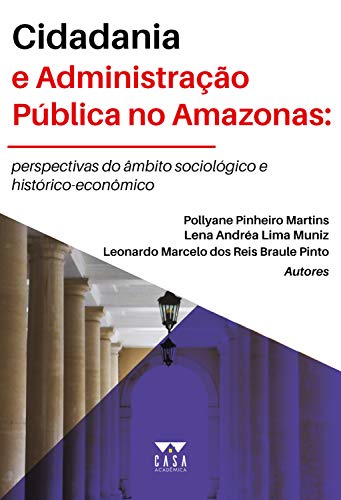 Capa do livro: Cidadania e administração pública no Amazonas: Perspectivas do âmbito sociológico e histórico-econômico - Ler Online pdf