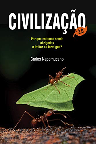 Capa do livro: Civilização 2.0: por que estamos sendo obrigados a imitar as formigas? - Ler Online pdf