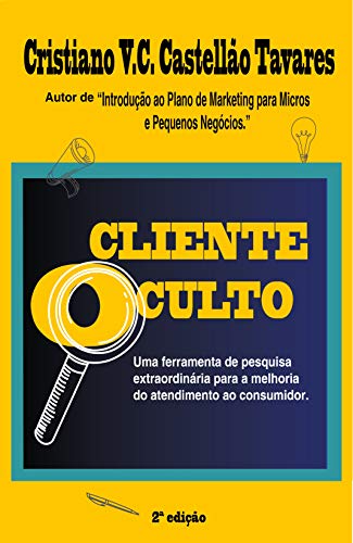 Capa do livro: Cliente Oculto: Uma ferramenta de pesquisa extraordinária para a melhoria do atendimento ao cliente. - Ler Online pdf