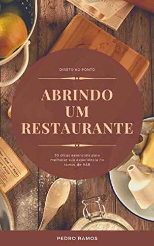 Capa do livro: Como abrir um Restaurante?: 30 dicas essenciais para abrir um bar ou restaurante - Ler Online pdf