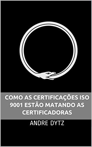 Livro PDF COMO AS CERTIFICAÇÕES ISO 9001 ESTÃO MATANDO AS CERTIFICADORAS