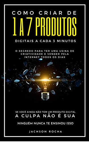 Capa do livro: Como Criar de 1 a 7 Produtos Digitais a cada 3 Minutos: O Método Mais Simples Para Criar Produtos Digitais Rápidos - Ler Online pdf