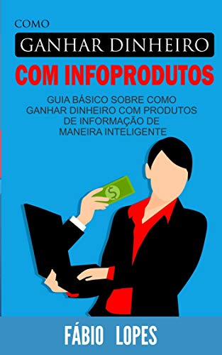 Capa do livro: Como ganhar dinheiro com infoprodutos - Ler Online pdf