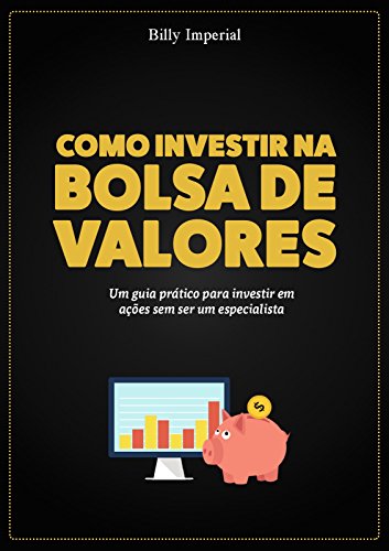 Capa do livro: Como Investir na Bolsa de Valores: Um guia prático para investir em ações sem ser um especialista - Ler Online pdf