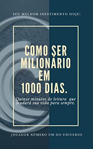 Capa do livro: Como Ser Milionário em 1000 Dias: Quinze minutos de leitura que fará a diferença na sua vida. - Ler Online pdf