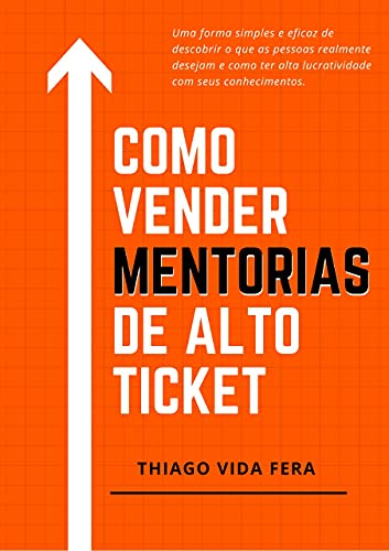 Capa do livro: Como Vender Mentorias de Alto Ticket: Aplique a Estratégia 24/7 High Ticket e seja bem remunerado e reconhecido profissionalmente pelos seus conhecimentos - Ler Online pdf