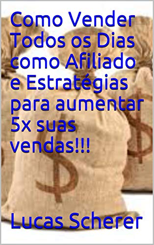 Livro PDF Como Vender Todos os Dias como Afiliado e Estratégias para aumentar 5x suas vendas!!!