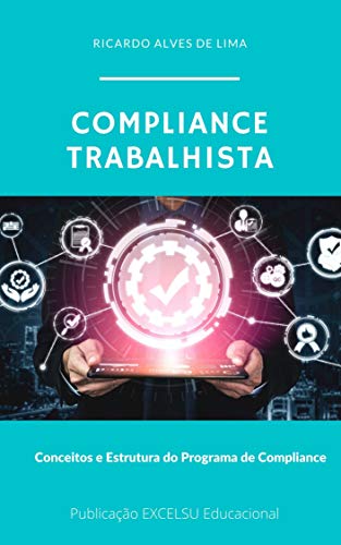 Capa do livro: COMPLIANCE TRABALHISTA: Conceitos e Estrutura do Programa de Compliance - Ler Online pdf