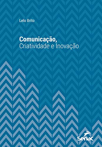 Livro PDF Comunicação, criatividade e inovação (Série Universitária)