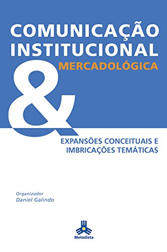 Capa do livro: Comunicação Institucional Mercadológica: Expansões conceituais e imbricações temáticas - Ler Online pdf