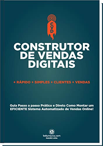 Livro PDF: CONSTRUTOR DE VENDAS DIGITAIS: Guia Passo a Passo Como Montar um EFICIENTE Sistema de Vendas ONLINE