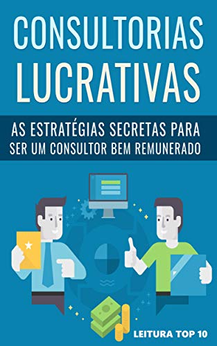 Capa do livro: Consultorias Lucrativas : E-book Consultorias Lucrativas (Ganhar Dinheiro) - Ler Online pdf