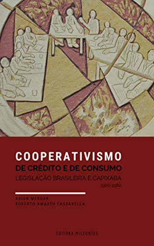 Capa do livro: Cooperativismo de Crédito e de Consumo: Legislação brasileira e capixaba (1920-1980) - Ler Online pdf