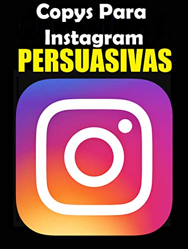Livro PDF Copys Para Instagram Persuasivas: Descubra como escrever copys persuasiva no Instagram que engaje, converta e venda