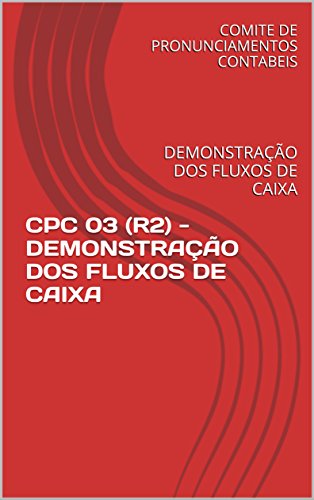 Livro PDF: CPC 03 (R2) – DEMONSTRAÇÃO DOS FLUXOS DE CAIXA: DEMONSTRAÇÃO DOS FLUXOS DE CAIXA