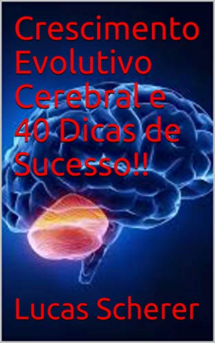 Capa do livro: Crescimento Evolutivo Cerebral e 40 Dicas de Sucesso!! - Ler Online pdf