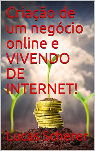 Capa do livro: Criação de um negócio online e VIVENDO DE INTERNET! - Ler Online pdf