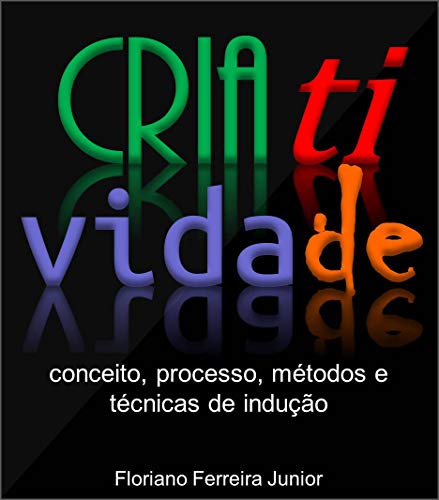 Livro PDF CRIATIVIDADE : Conceito, processo, métodos e técnicas de indução