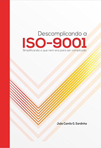 Livro PDF Descomplicando a ISO-9001: Simplificando o que nem era para ser complicado.