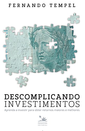 Capa do livro: Descomplicando investimentos: Aprenda a investir para obter retornos maiores e melhores - Ler Online pdf