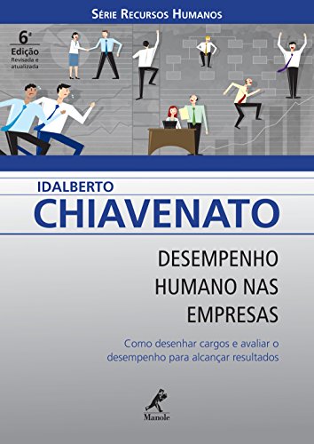 Livro PDF Desempenho Humano nas Empresas: Como Desenhar Cargos e Avaliar o Desempenho para Alcançar Resultados (Série Recursos Humanos)