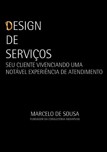 Capa do livro: Design de serviços: seu cliente vivenciando uma notável experiência de atendimento - Ler Online pdf