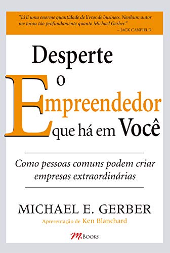 Capa do livro: Desperte o empreendedor que há em você: Como pessoas comuns podem criar empresas extraordinárias - Ler Online pdf